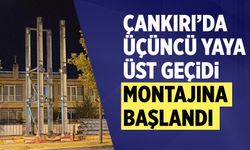 Çankırı’da üçüncü yaya üst geçidi montajına başlandı
