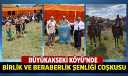 Büyükakseki Köyü'nde “Birlik ve Beraberlik Şenliği” coşkuyla gerçekleşti