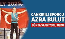 Çankırılı Sporcu Azra Bulut dünya şampiyonu oldu