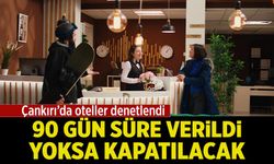 Çankırı’daki Otellere 90 günlük süre: Denetimler sonrası turizm işletmeleri zor durumda