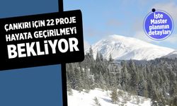 Çankırı için 22 Proje Hayata geçirilmeyi bekliyor