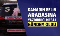 Damadın gelin arabasına yazdırdığı mesaj gündem oldu