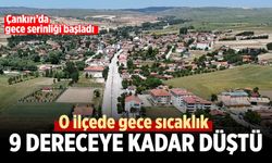 Çankırı’da gece serinliği başladı: İlçeler arasında 10 dereceye varan fark