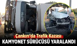 Çankırı’da Trafik Kazası: Kamyonet Sürücüsü Yaralandı