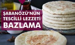 Şabanözü’nün tescilli lezzeti: Bazlama