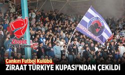 Çankırı FK Ziraat Türkiye Kupası’ndan çekildi