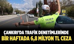 Çankırı’da bir haftalık trafik denetimlerinde 6,8 Milyon TL ceza