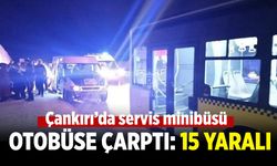 Çankırı’da servis minibüsü otobüse çarptı: 15 Yaralı