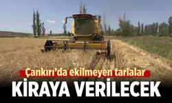 Çankırı’da işlenmeyen tarım arazileri kiraya verilecek