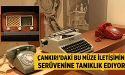 Çankırı’daki bu müze iletişimin serüvenine tanıklık ediyor