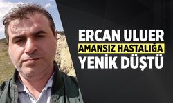 Sağlık personeli Ercan Uluer amansız hastalığa yenik düştü