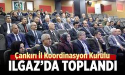 Çankırı İl Koordinasyon Kurulu Ilgaz’da toplandı