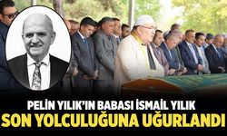 Çankırı Milletvekili Pelin Yılık’ın Babası İsmail Yılık toprağa verildi