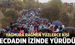 Çankırı'da yağmura rağmen yüzlerce kişi ecdadın izinde yürüdü