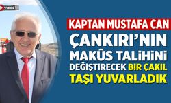 Kaptan Mustafa Can: “Çankırı’nın makûs talihini değiştirecek bir çakıl taşı yuvarladık”