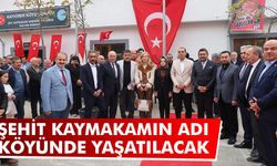 Çankırılı Şehit Kaymakamın Adı köyünde yaşatılacak
