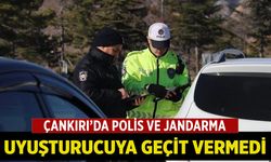 Çankırı’da Polis ve Jandarma Uyuşturucuya Geçit Vermedi