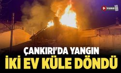 Çankırı'da Yangın: İki Ev Küle Döndü