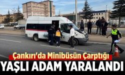 Çankırı'da Minibüsün çarptığı yaşlı adam yaralandı