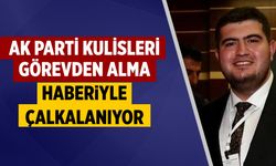 Çankırı AK Parti kulisleri görevden alma haberiyle çalkalanıyor