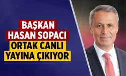 Başkan Hasan Sopacı ortak canlı yayına çıkıyor