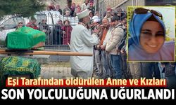 Eşi Tarafından öldürülen Anne ve Kızları Çankırı’da Son Yolculuğuna Uğurlandı