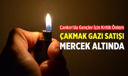 Çankırı’da Gençler İçin Kritik Önlem: Çakmak Gazı Satışına Sıkı Denetim
