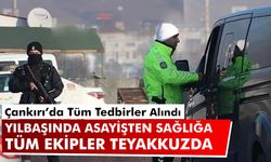 Çankırı’da Yılbaşında Asayişten Sağlığa Tüm Tedbirler Alındı