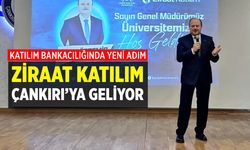 Katılım Bankacılığında Yeni Adım: Ziraat Katılım Çankırı’ya Geliyor