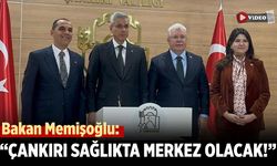 Bakan Memişoğlu’ndan Çankırı’ya Stratejik Sağlık Hamlesi
