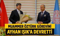 Muammer Öztürk Görevini Ayhan Işık’a Devretti