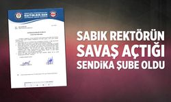 Sabık rektörün savaş açtığı sendika şube oldu