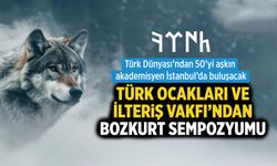 Türk Ocakları ve İlteriş Vakfı’ndan Uluslararası Bozkurt Sempozyumu