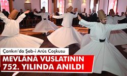 Çankırı’da Şeb-i Arûs Coşkusu: Mevlânâ Vuslatının 752. Yılında Anıldı