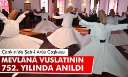 Çankırı’da Şeb-i Arûs Coşkusu: Mevlânâ Vuslatının 752. Yılında Anıldı