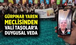 Gürpınar Yaren Meclisinden Vali Taşolar’a Duygusal Veda