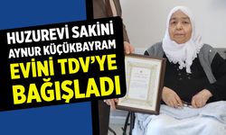 Eldivan Huzurevi Sakini Aynur Küçükbayram Evini TDV’ye Bağışladı