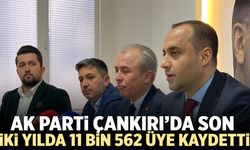AK Parti Çankırı’da son iki yılda 11 bin 562 üye kaydetti