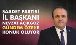Saadet Partisi Çankırı İl Başkanı Nevzat Açıkgöz, Gündem Özel’e konuk oluyor