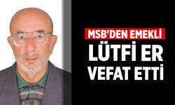 MSB'den Emekli Lütfi Er Hayatını Kaybetti