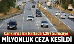 Çankırı’da Bir Haftada 1.297 Sürücüye Milyonluk Ceza
