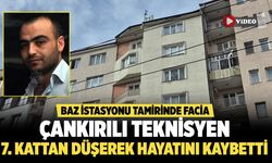 Çankırılı Teknisyen 7. Kattan Düşerek hayatını kaybetti