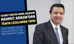 Saadet Partisi Genel Başkanı Arıkan’dan Trafik Cezalarına Tepki