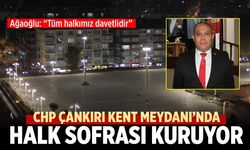 CHP Çankırı Kent Meydanı’nda Halk Sofrası Kuruyor