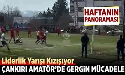 Çankırı Amatör’de gergin mücadele
