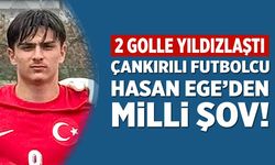 Çankırılı futbolcu Hasan Ege’den milli şov! 2 golle yıldızlaştı