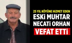25 Yıl Köyüne Hizmet Eden Eski Muhtar Necati Orhan Vefat Etti