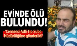 Çankırı'da 46 yaşındaki Bilal Cihat evinde ölü bulundu