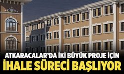 Atkaracalar’da İki Büyük Proje İçin İhale Süreci Başlıyor