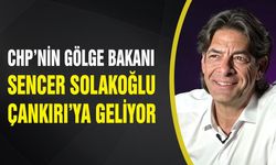 CHP’li Sencer Solakoğlu Çankırı’ya Geliyor